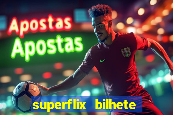 superflix bilhete de loteria